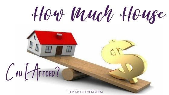 how-much-house-can-i-afford-the-purpose-of-money